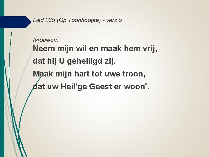 Lied 235 (Op Toonhoogte) - vers 5 (vrouwen) Neem mijn wil en maak hem