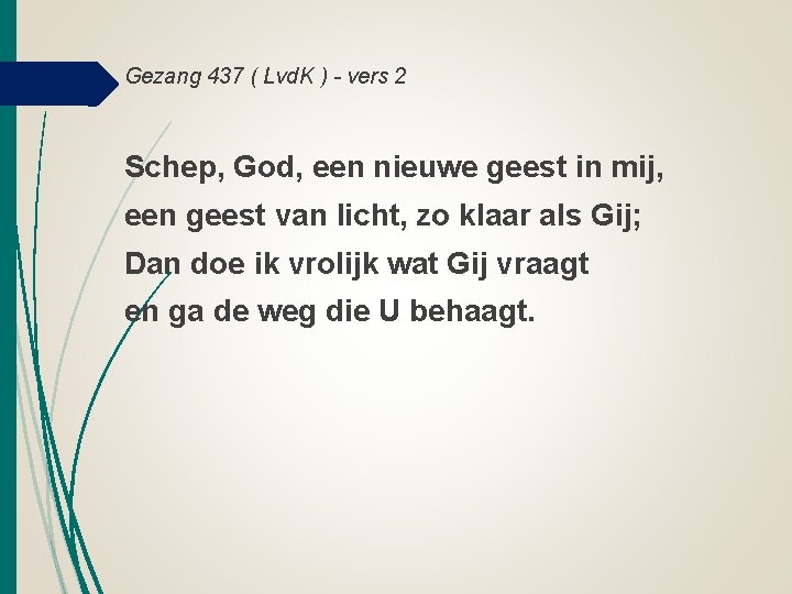 Gezang 437 ( Lvd. K ) - vers 2 Schep, God, een nieuwe geest