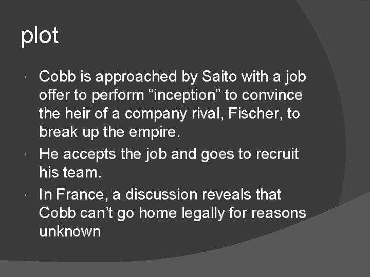 plot Cobb is approached by Saito with a job offer to perform “inception” to