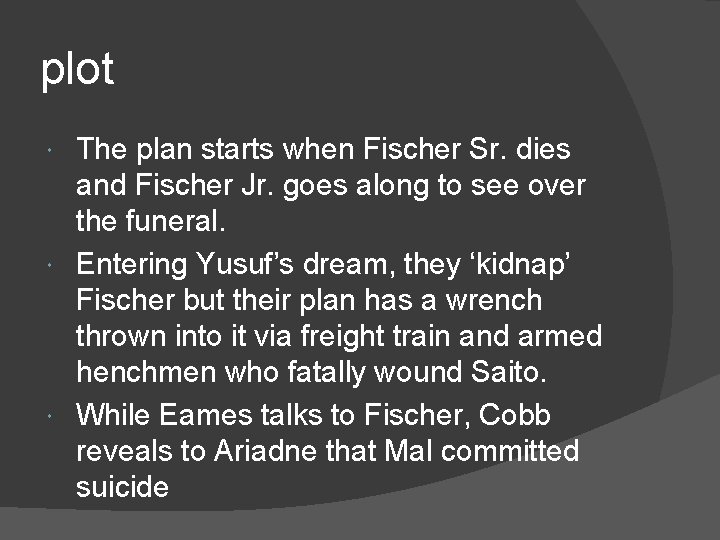 plot The plan starts when Fischer Sr. dies and Fischer Jr. goes along to