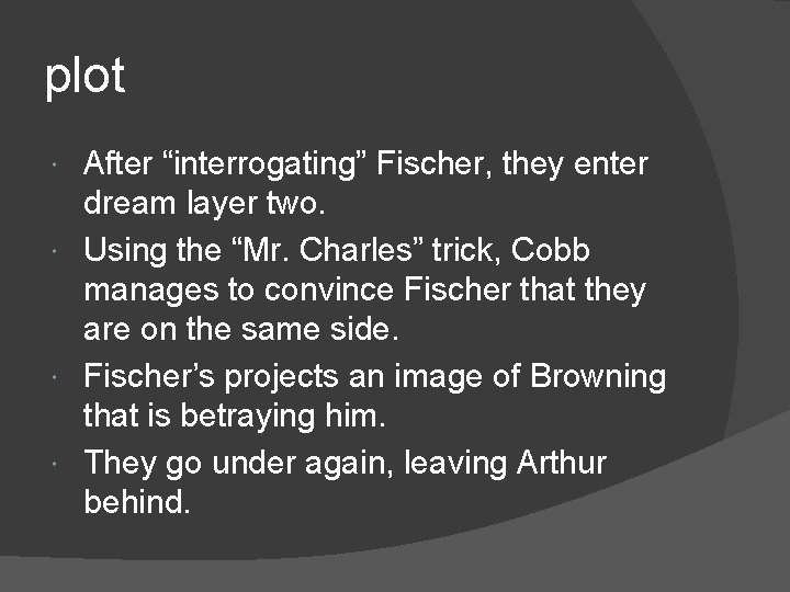 plot After “interrogating” Fischer, they enter dream layer two. Using the “Mr. Charles” trick,