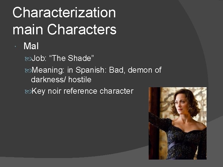 Characterization main Characters Mal Job: “The Shade” Meaning: in Spanish: Bad, demon of darkness/
