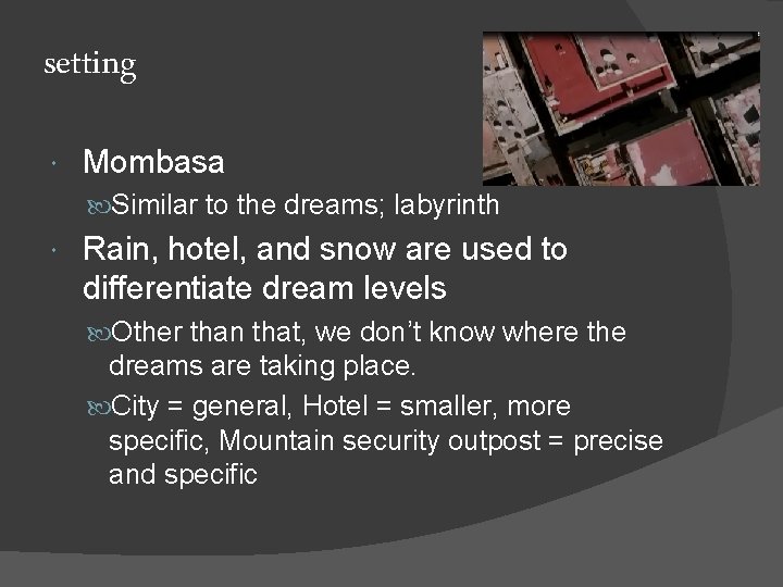 setting Mombasa Similar to the dreams; labyrinth Rain, hotel, and snow are used to