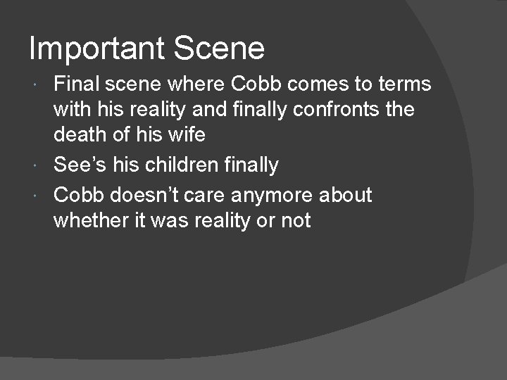 Important Scene Final scene where Cobb comes to terms with his reality and finally