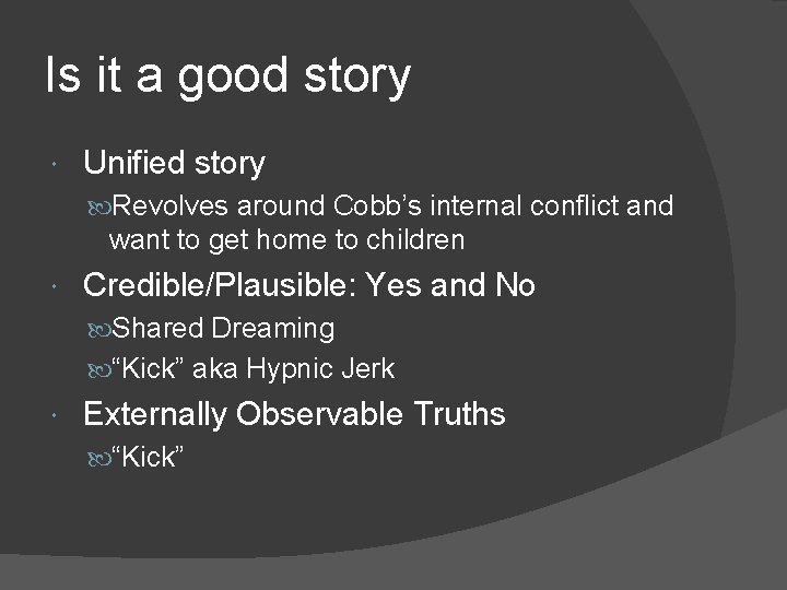 Is it a good story Unified story Revolves around Cobb’s internal conflict and want