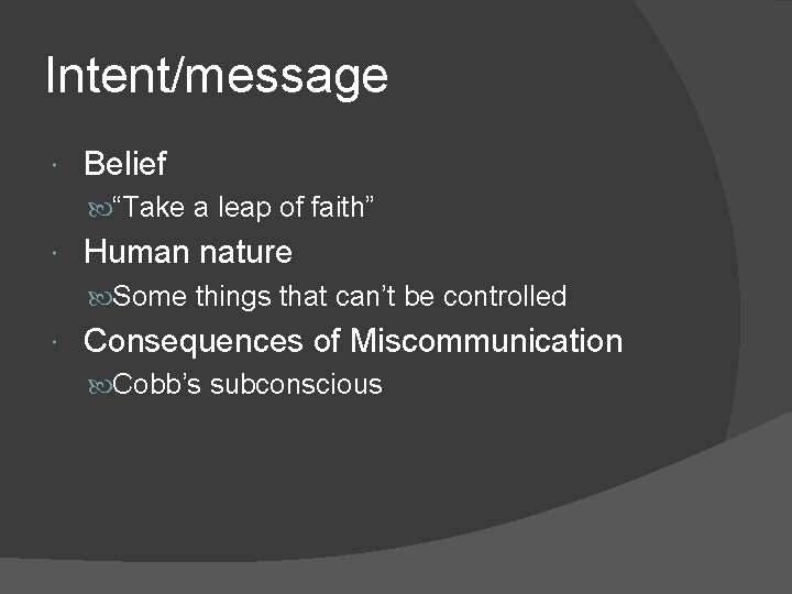 Intent/message Belief “Take a leap of faith” Human nature Some things that can’t be