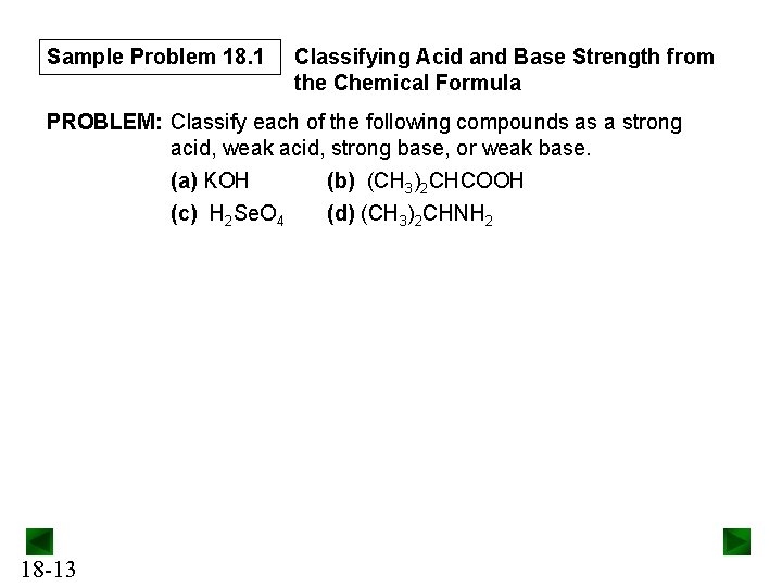 Sample Problem 18. 1 Classifying Acid and Base Strength from the Chemical Formula PROBLEM: