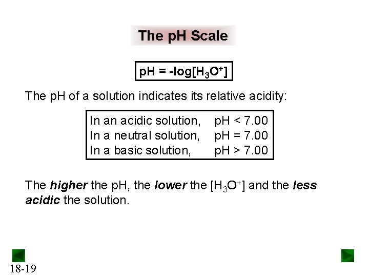 The p. H Scale p. H = -log[H 3 O+] The p. H of