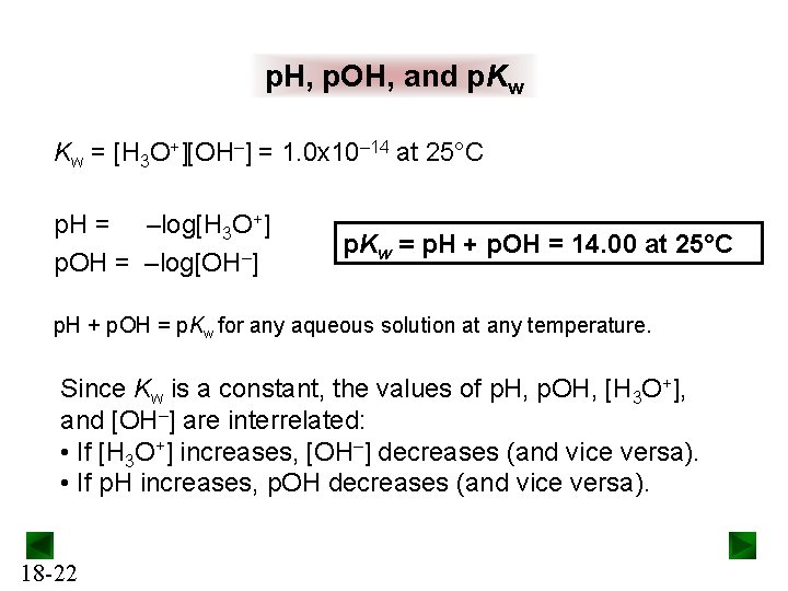 p. H, p. OH, and p. Kw Kw = [H 3 O+][OH–] = 1.