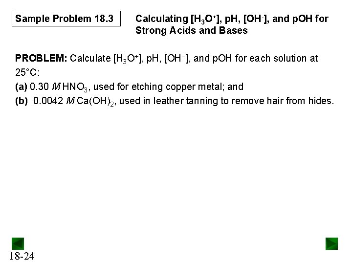 Sample Problem 18. 3 Calculating [H 3 O+], p. H, [OH-], and p. OH