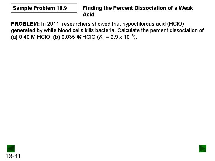 Sample Problem 18. 9 Finding the Percent Dissociation of a Weak Acid PROBLEM: In