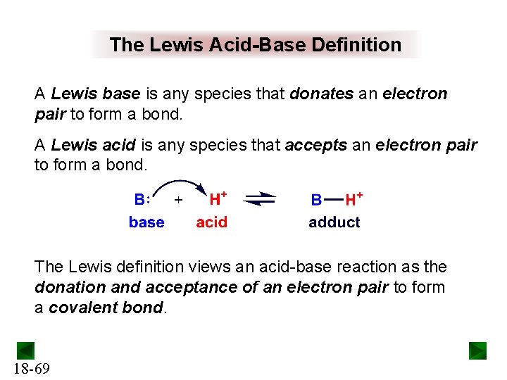 The Lewis Acid-Base Definition A Lewis base is any species that donates an electron