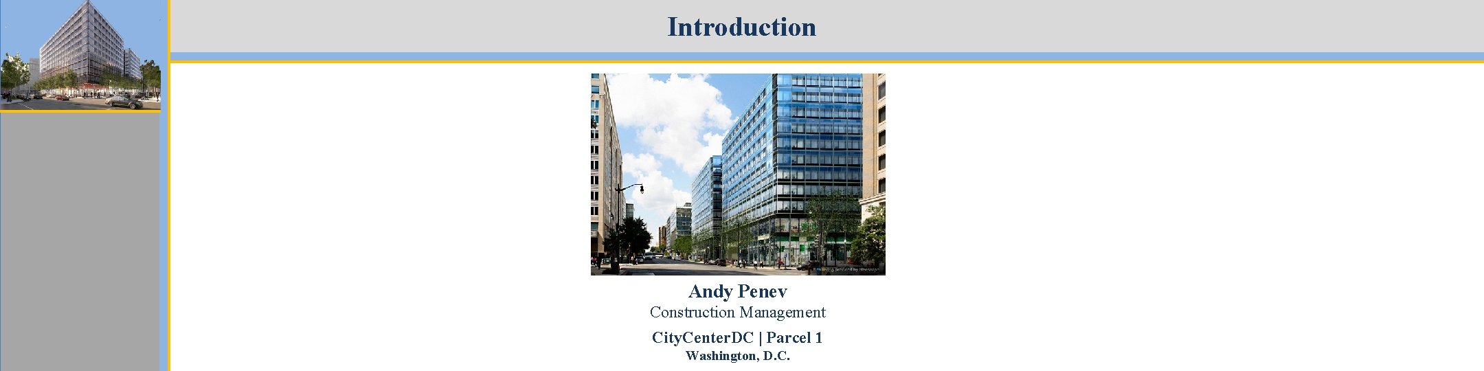 Introduction Andy Penev Construction Management City. Center. DC | Parcel 1 Washington, D. C.