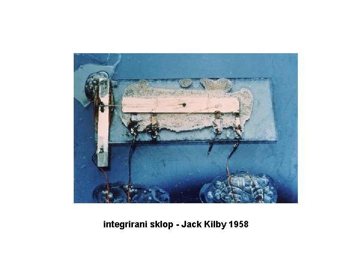 integrirani sklop - Jack Kilby 1958 