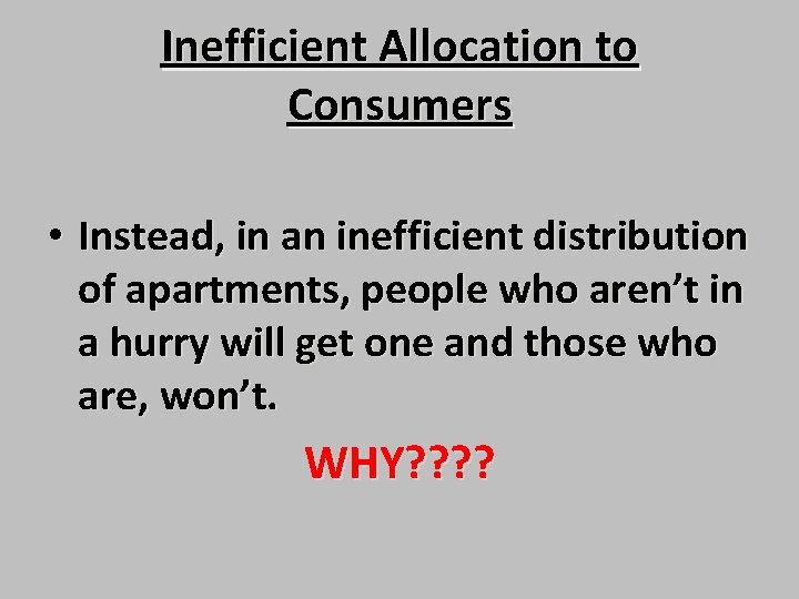 Inefficient Allocation to Consumers • Instead, in an inefficient distribution of apartments, people who