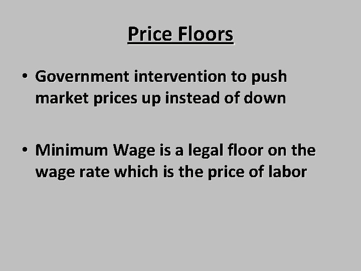 Price Floors • Government intervention to push market prices up instead of down •