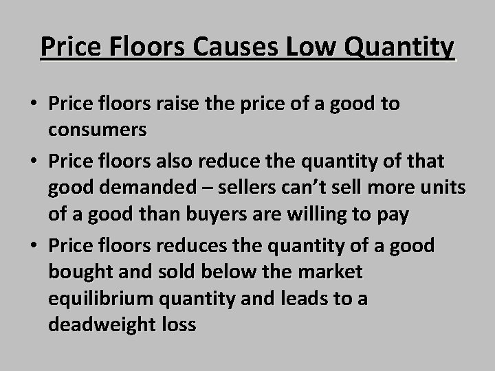 Price Floors Causes Low Quantity • Price floors raise the price of a good