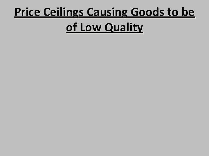 Price Ceilings Causing Goods to be of Low Quality 