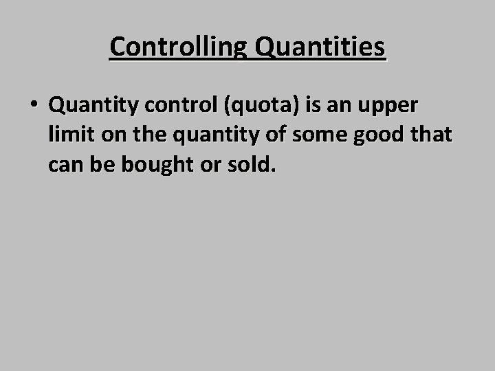 Controlling Quantities • Quantity control (quota) is an upper limit on the quantity of