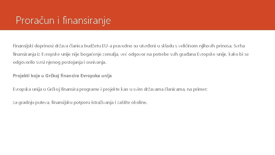 Proračun i finansiranje Finansijski doprinosi država članica budžetu EU-a pravedno su utvrđeni u skladu