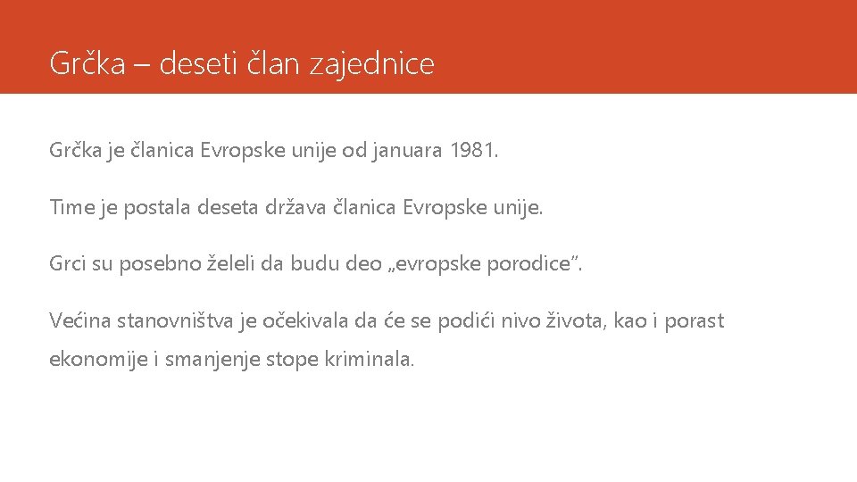 Grčka – deseti član zajednice Grčka je članica Evropske unije od januara 1981. Time