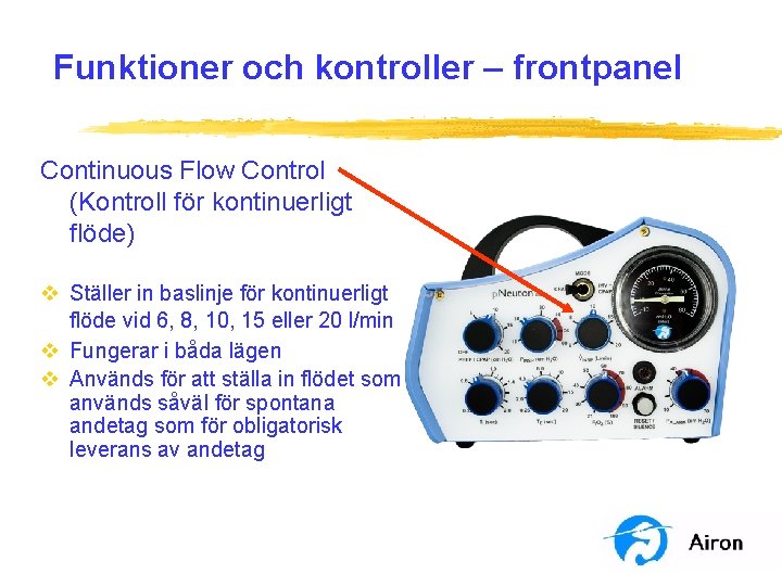 Funktioner och kontroller – frontpanel Continuous Flow Control (Kontroll för kontinuerligt flöde) v Ställer