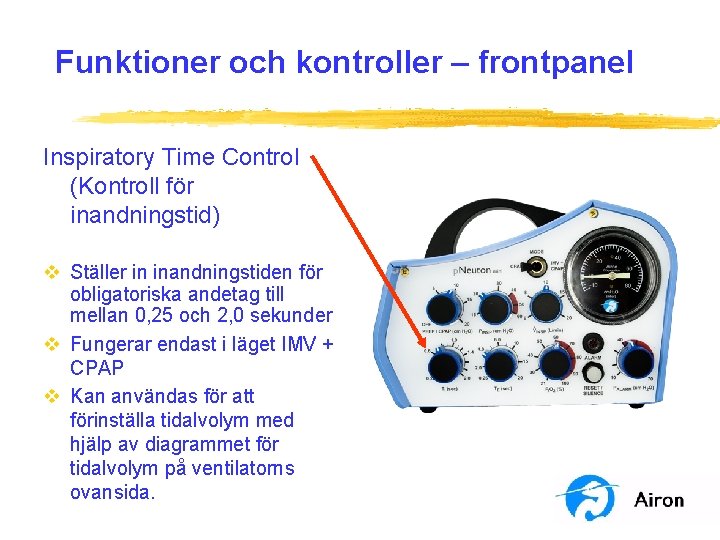 Funktioner och kontroller – frontpanel Inspiratory Time Control (Kontroll för inandningstid) v Ställer in