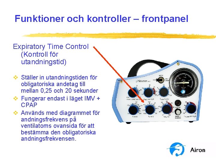 Funktioner och kontroller – frontpanel Expiratory Time Control (Kontroll för utandningstid) v Ställer in