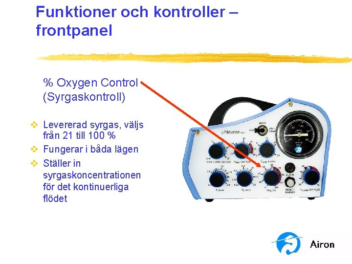 Funktioner och kontroller – frontpanel % Oxygen Control (Syrgaskontroll) v Levererad syrgas, väljs från