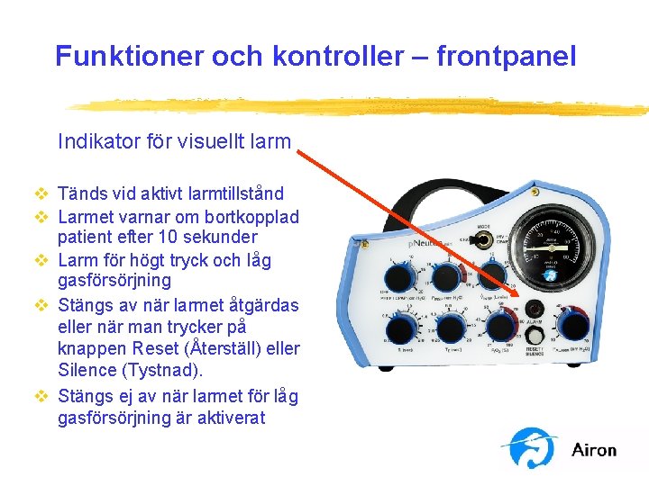 Funktioner och kontroller – frontpanel Indikator för visuellt larm v Tänds vid aktivt larmtillstånd