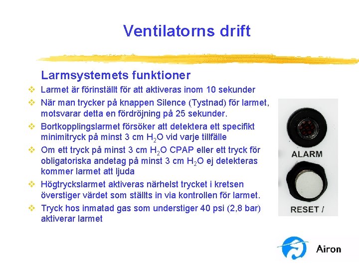 Ventilatorns drift Larmsystemets funktioner v Larmet är förinställt för att aktiveras inom 10 sekunder