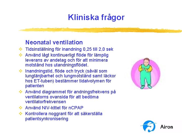 Kliniska frågor Neonatal ventilation v Tidsinställning för inandning 0, 25 till 2, 0 sek