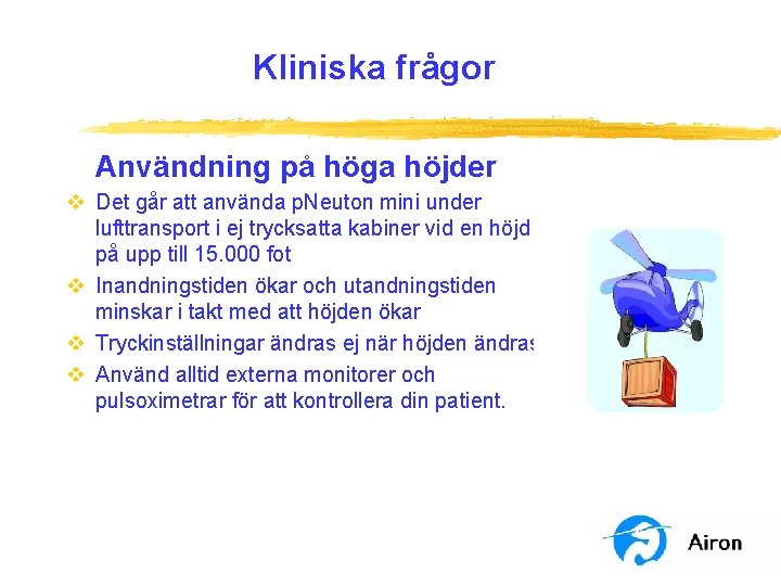 Kliniska frågor Användning på höga höjder v Det går att använda p. Neuton mini