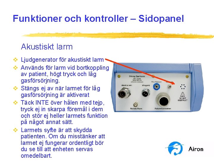 Funktioner och kontroller – Sidopanel Akustiskt larm v Ljudgenerator för akustiskt larm v Används