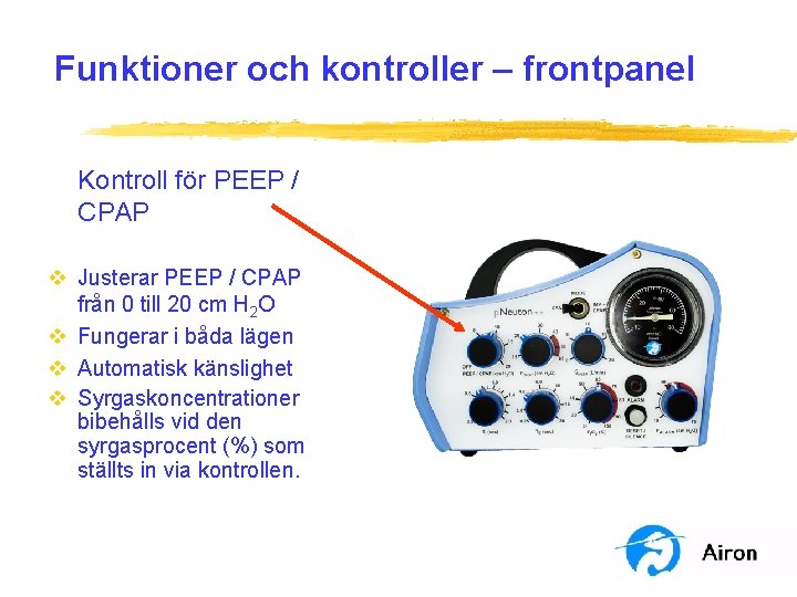 Funktioner och kontroller – frontpanel Kontroll för PEEP / CPAP v Justerar PEEP /