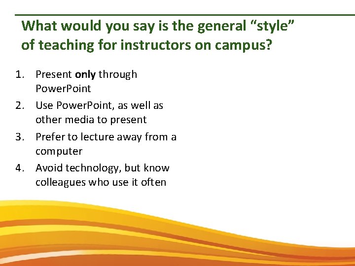 What would you say is the general “style” of teaching for instructors on campus?