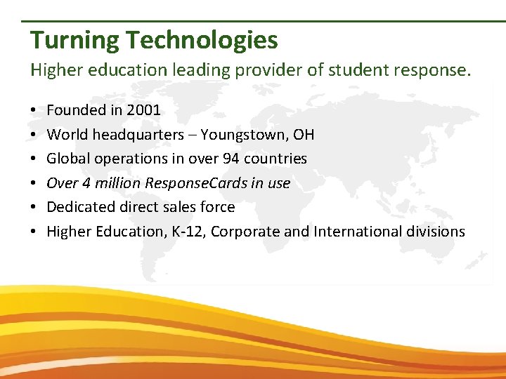 Turning Technologies Higher education leading provider of student response. • • • Founded in