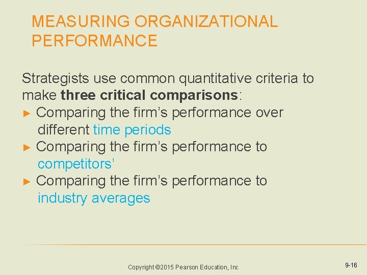MEASURING ORGANIZATIONAL PERFORMANCE Strategists use common quantitative criteria to make three critical comparisons: ► MEASURING ORGANIZATIONAL PERFORMANCE Strategists use common quantitative criteria to make three critical comparisons: ►