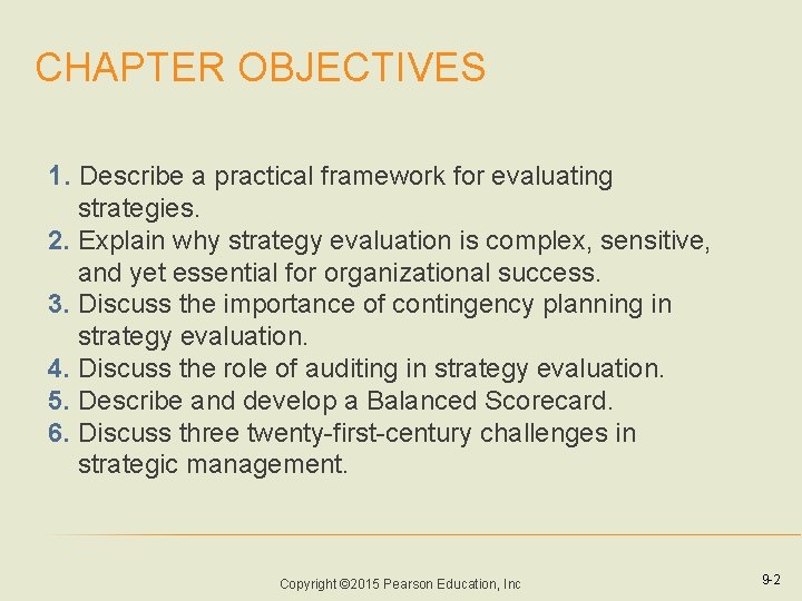 CHAPTER OBJECTIVES 1. Describe a practical framework for evaluating strategies. 2. Explain why strategy CHAPTER OBJECTIVES 1. Describe a practical framework for evaluating strategies. 2. Explain why strategy