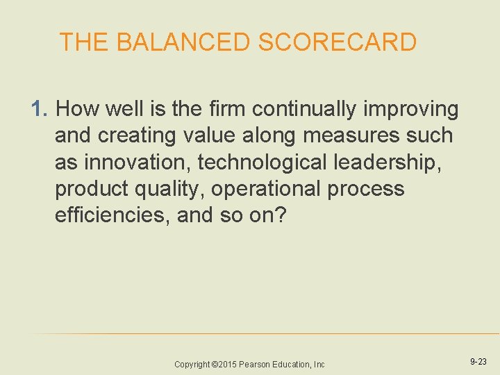 THE BALANCED SCORECARD 1. How well is the firm continually improving and creating value THE BALANCED SCORECARD 1. How well is the firm continually improving and creating value