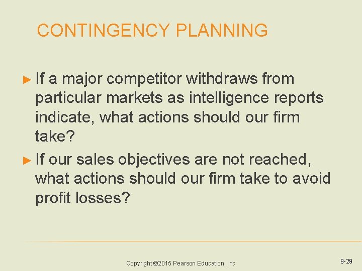 CONTINGENCY PLANNING ► If a major competitor withdraws from particular markets as intelligence reports CONTINGENCY PLANNING ► If a major competitor withdraws from particular markets as intelligence reports