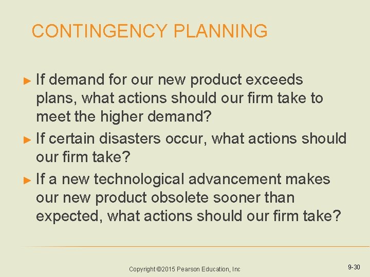 CONTINGENCY PLANNING ► If demand for our new product exceeds plans, what actions should CONTINGENCY PLANNING ► If demand for our new product exceeds plans, what actions should