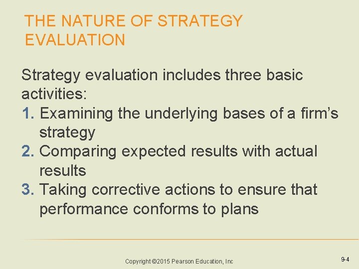 THE NATURE OF STRATEGY EVALUATION Strategy evaluation includes three basic activities: 1. Examining the THE NATURE OF STRATEGY EVALUATION Strategy evaluation includes three basic activities: 1. Examining the