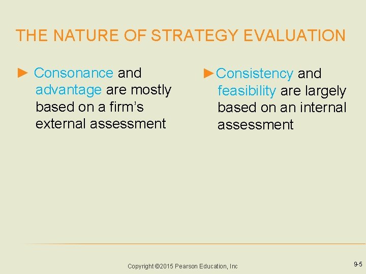 THE NATURE OF STRATEGY EVALUATION ► Consonance and advantage are mostly based on a THE NATURE OF STRATEGY EVALUATION ► Consonance and advantage are mostly based on a