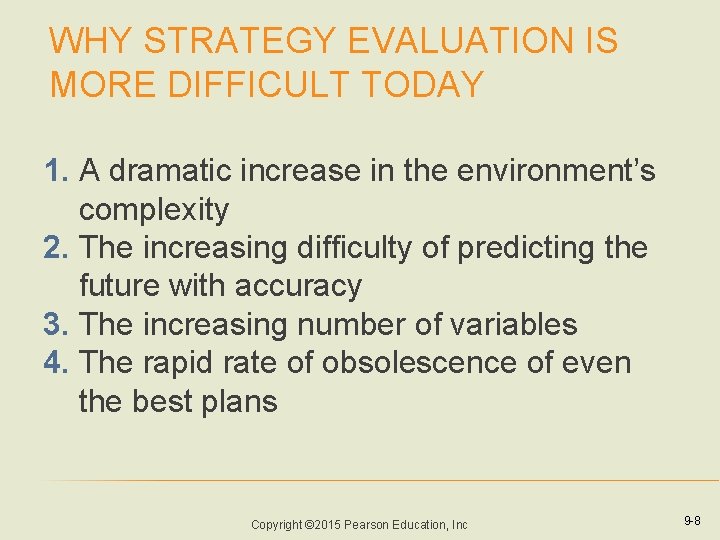 WHY STRATEGY EVALUATION IS MORE DIFFICULT TODAY 1. A dramatic increase in the environment’s WHY STRATEGY EVALUATION IS MORE DIFFICULT TODAY 1. A dramatic increase in the environment’s
