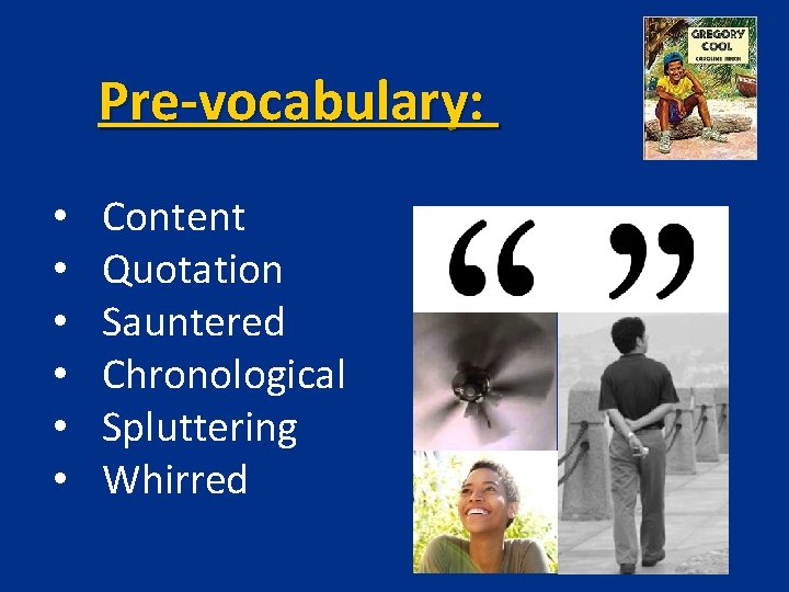 Pre-vocabulary: • • • Content Quotation Sauntered Chronological Spluttering Whirred Pre-vocabulary: • • • Content Quotation Sauntered Chronological Spluttering Whirred