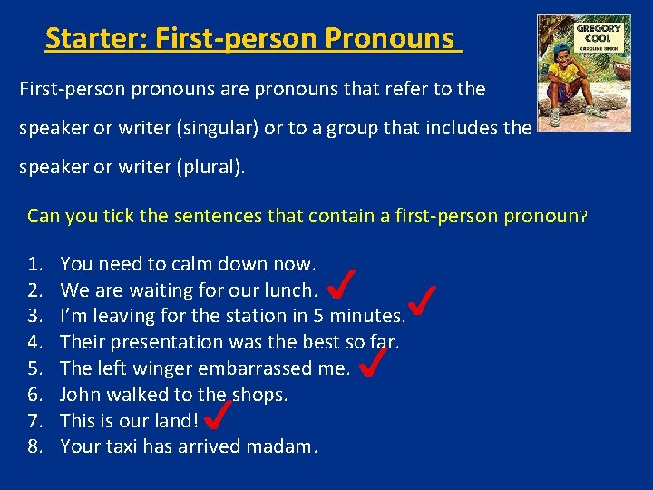 Starter: First-person Pronouns First-person pronouns are pronouns that refer to the speaker or writer Starter: First-person Pronouns First-person pronouns are pronouns that refer to the speaker or writer