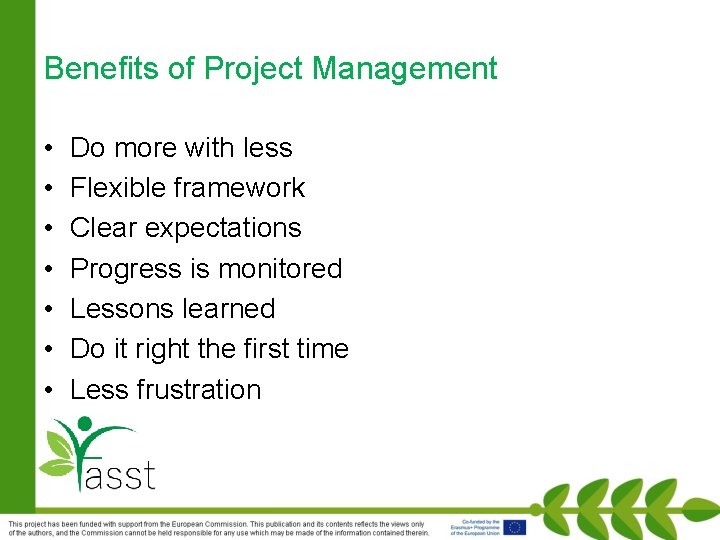 Benefits of Project Management • • Do more with less Flexible framework Clear expectations