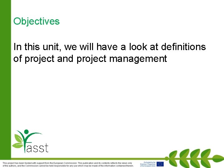 Objectives In this unit, we will have a look at definitions of project and