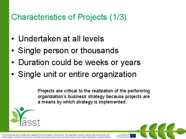 Characteristics of Projects (1/3) • • Undertaken at all levels Single person or thousands